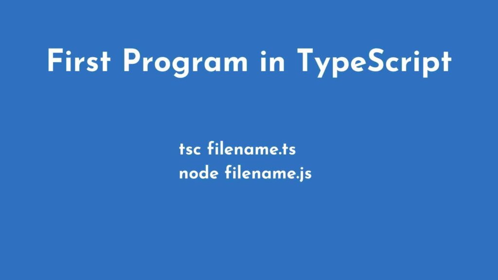 First Program in TypeScript