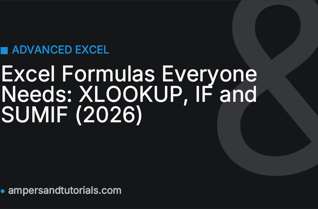 Excel Formulas Everyone Needs: XLOOKUP, IF and SUMIF (2026)