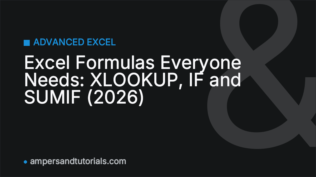 Excel Formulas Everyone Needs: XLOOKUP, IF and SUMIF (2026)