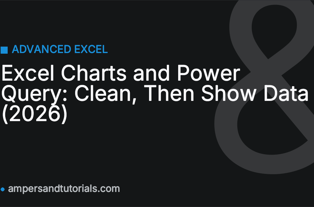 Excel Charts and Power Query: Clean, Then Show Data (2026)
