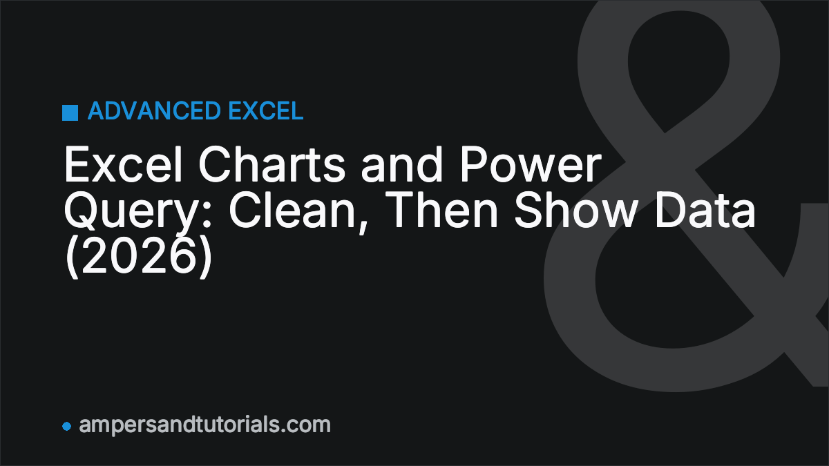 Excel Charts and Power Query: Clean, Then Show Data (2026)