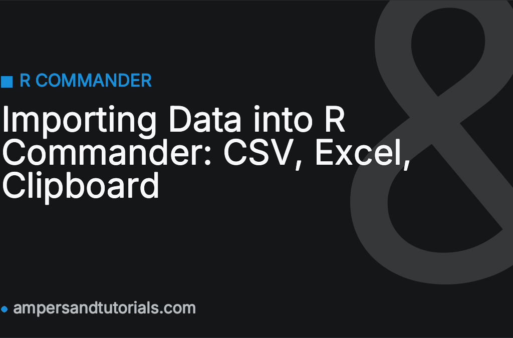 Importing Data into R Commander: CSV, Excel, Clipboard