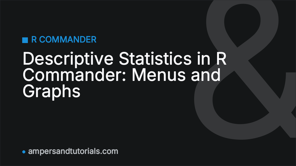 Descriptive Statistics in R Commander: Menus and Graphs