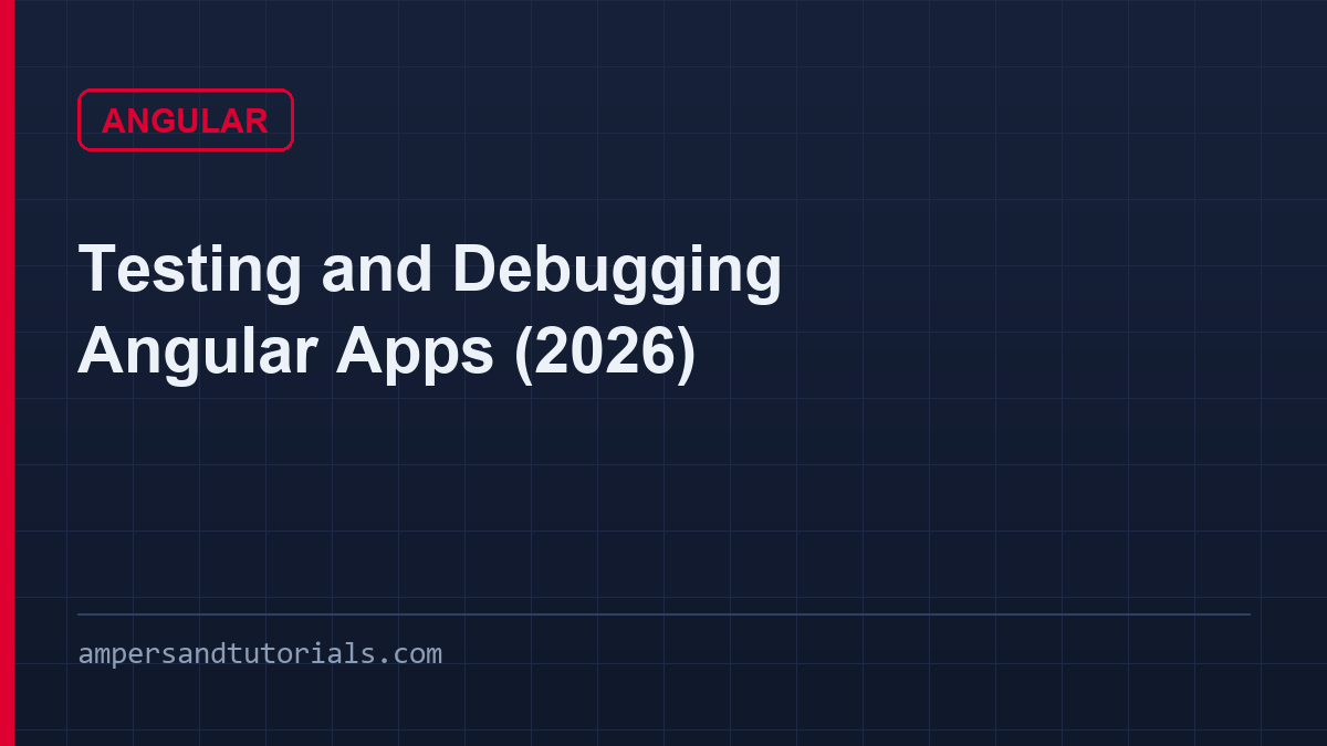 Testing and Debugging Angular Apps (2026)