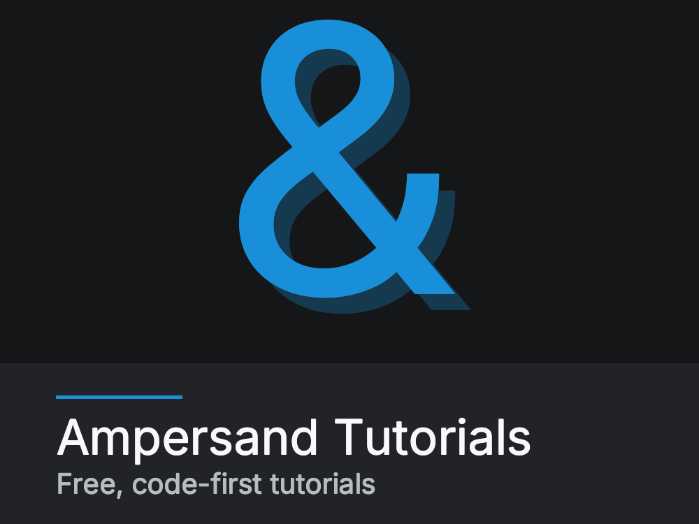 Ampersand Tutorials: free, code-first tutorials from Ampersand Academy