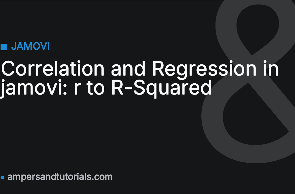 Correlation and Regression in jamovi: r to R-Squared