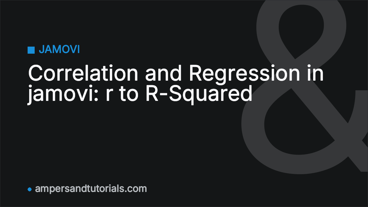 Correlation and Regression in jamovi: r to R-Squared
