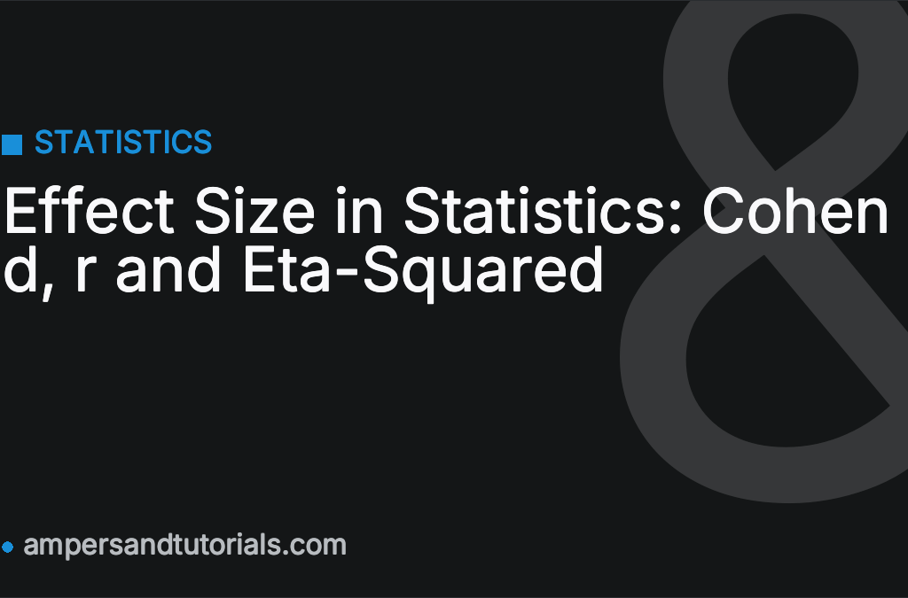 Effect Size in Statistics: Cohen d, r and Eta-Squared