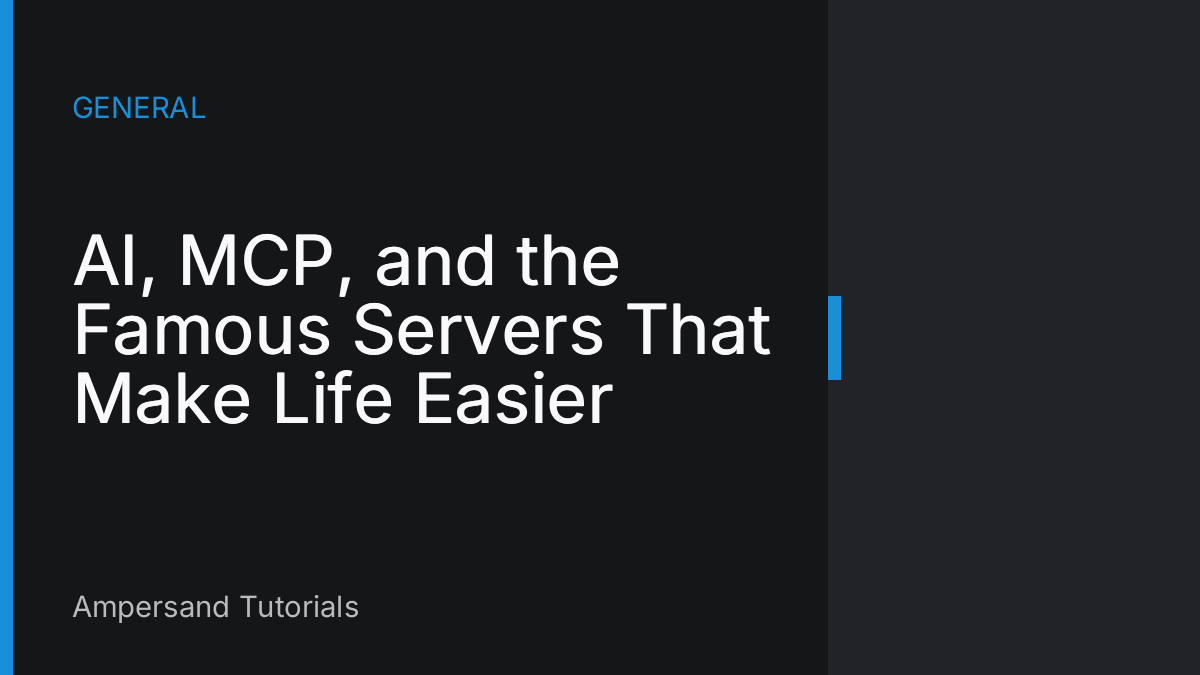 AI, MCP, and the Famous Servers That Make Life Easier