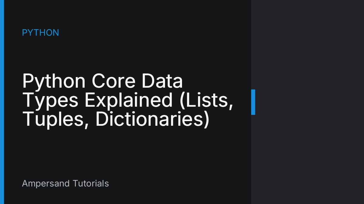 Featured image: Python Core Data Types Explained (Lists, Tuples, Dictionaries)