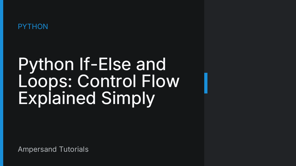 Featured image: Python If-Else and Loops: Control Flow Explained Simply