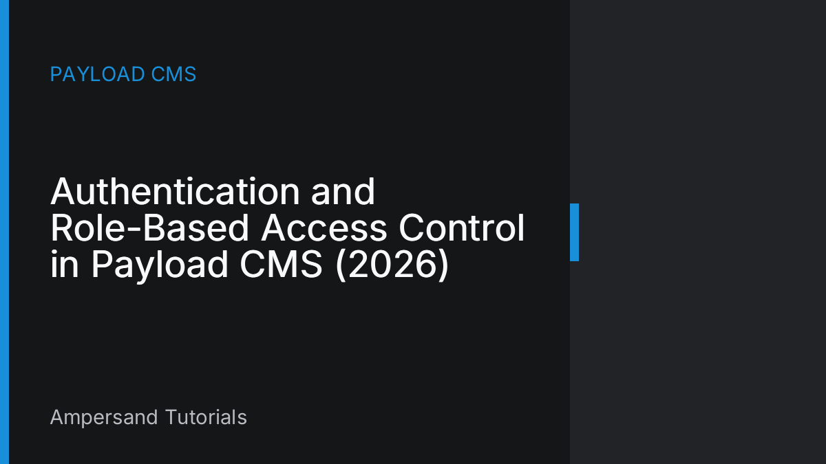 Authentication and Role-Based Access Control in Payload CMS (2026)