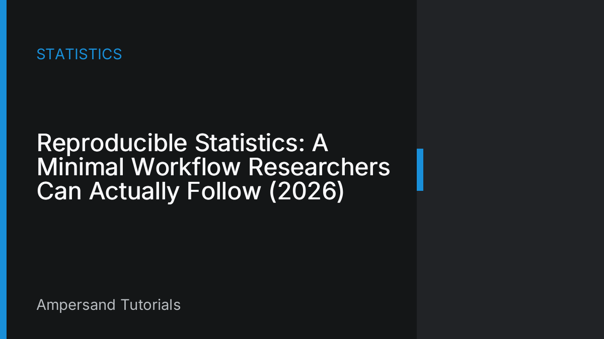 Reproducible Statistics: A Minimal Workflow Researchers Can Actually Follow (2026)