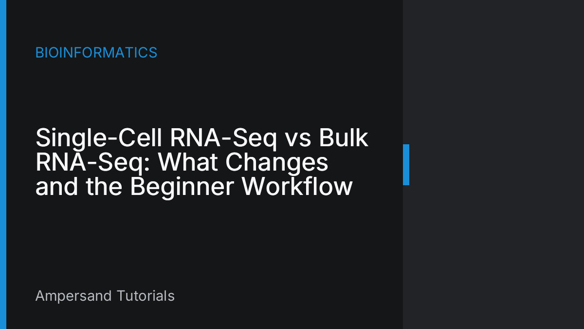 Single-Cell RNA-Seq vs Bulk RNA-Seq: What Changes and the Beginner Workflow