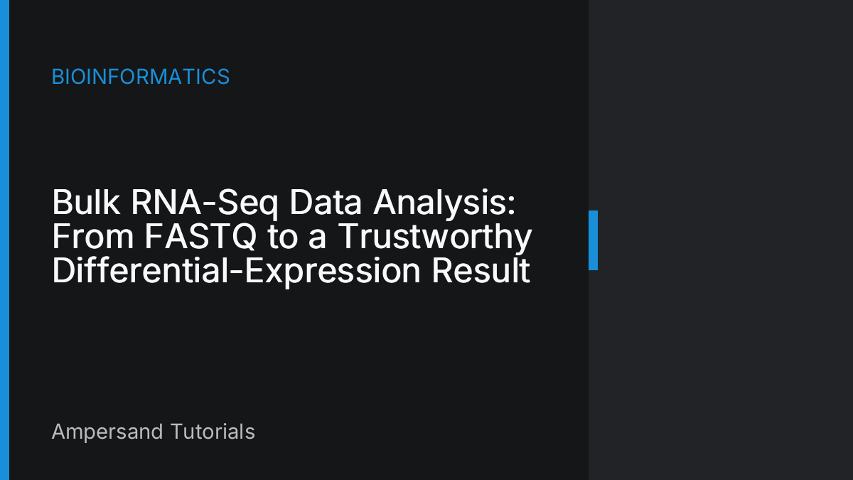 Bulk RNA-Seq Data Analysis: From FASTQ to a Trustworthy Differential-Expression Result