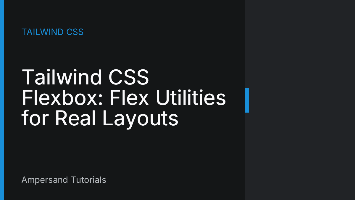 Tailwind CSS Flexbox: Flex Utilities for Real Layouts
