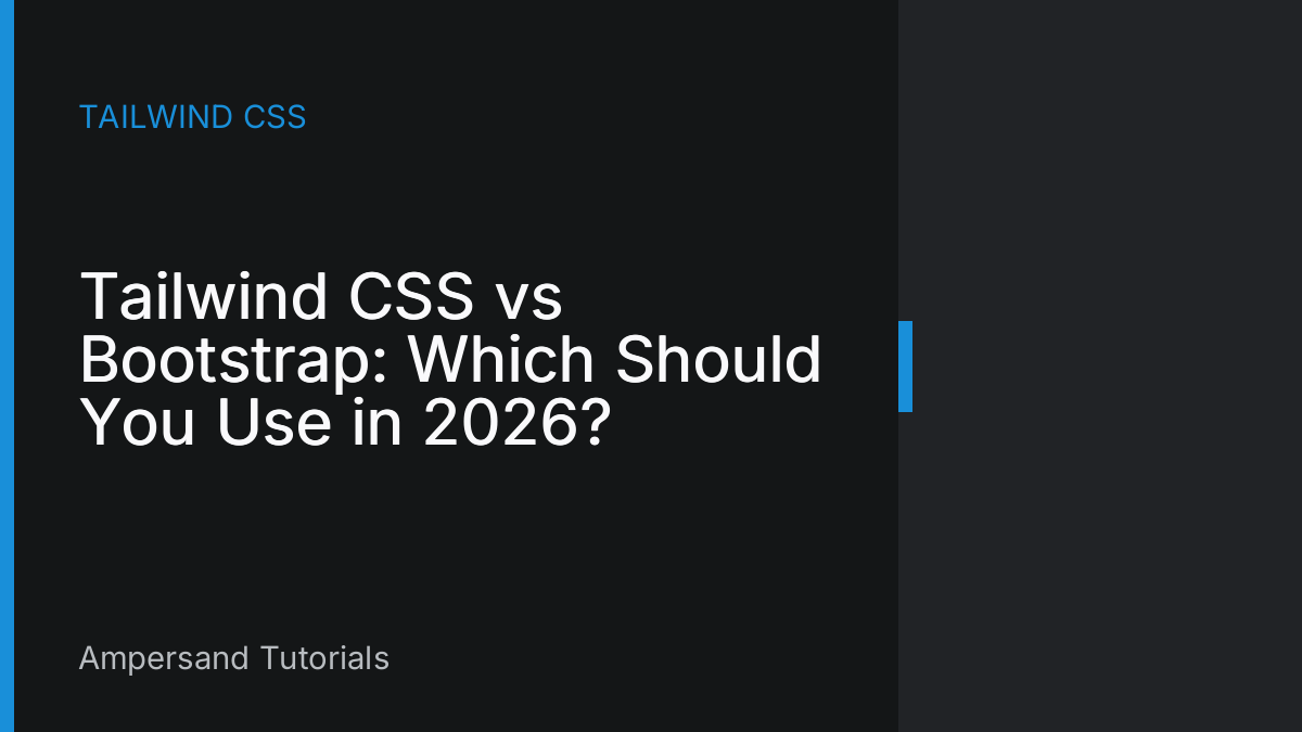 Tailwind CSS vs Bootstrap: Which Should You Use in 2026?