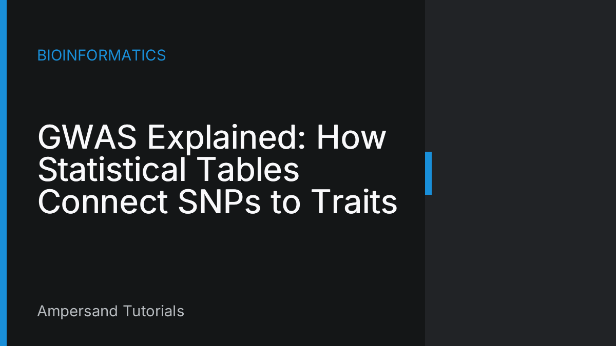 GWAS Explained: How Statistical Tables Connect SNPs to Traits