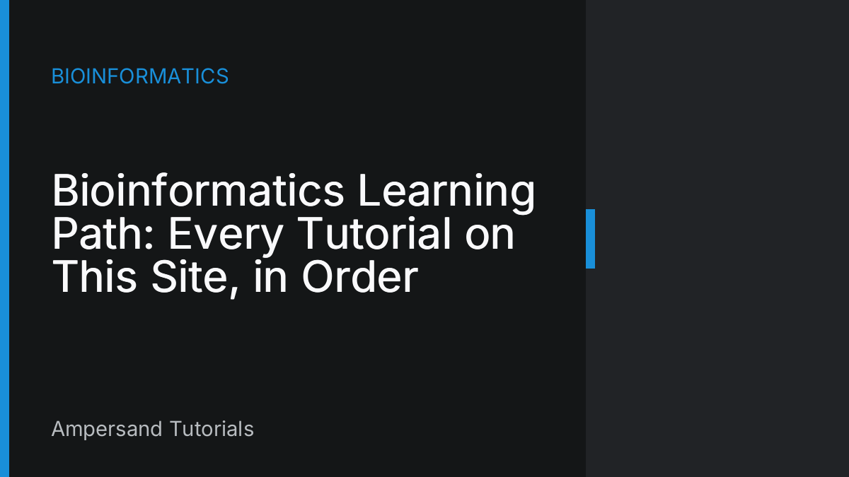 Bioinformatics Learning Path: Every Tutorial on This Site, in Order