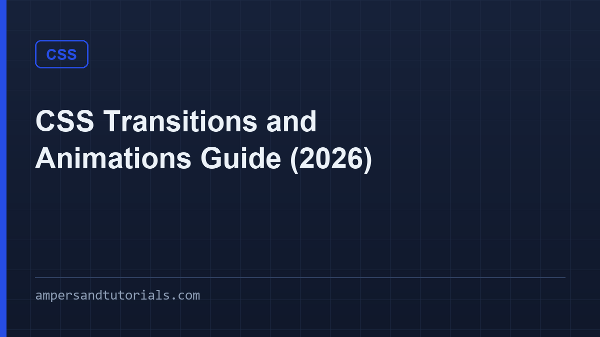CSS Transitions and Animations Guide (2026)