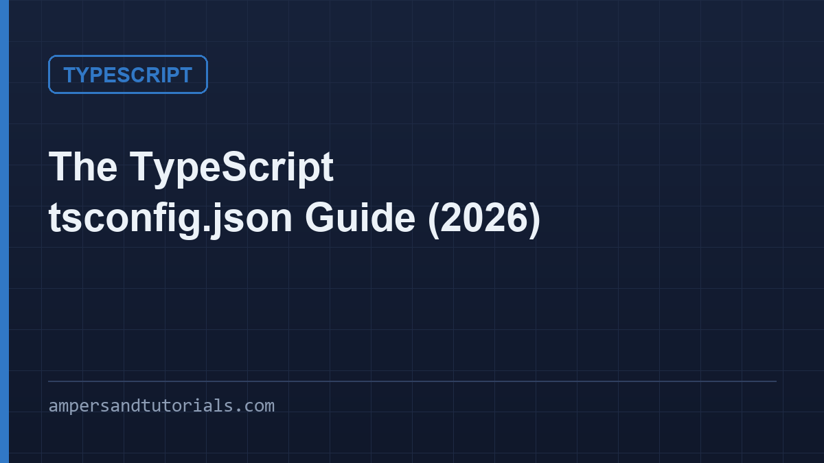 The TypeScript tsconfig.json Guide (2026)